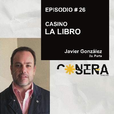 EP.26 - Casino la libro / Javier González EP.26 - Casino la libro / Javier González