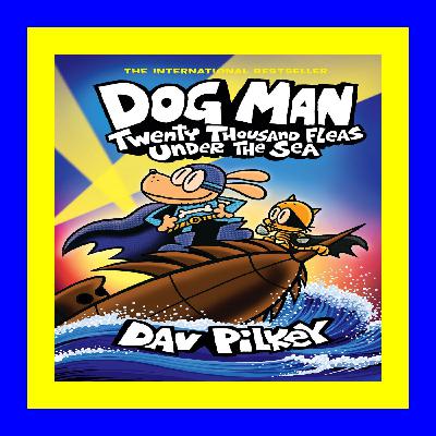 [DOWNLOAD^^][PDF] Dog Man Twenty Thousand Fleas Under the Sea (Dog Man