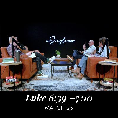 Bearing Fruit, Beating Hypocrisy, and the Faith of a Centurion - Luke 6:39–7:10 | March 25, 2026