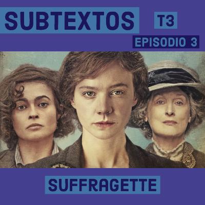 Subtextos Ep. 03 - Suffragette (Temporada 3)