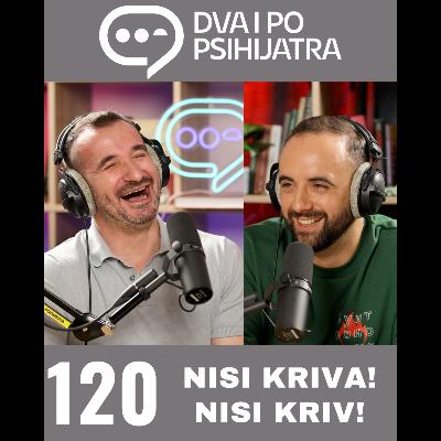 120 - Nisi ti kriva! Nisi ti kriv!