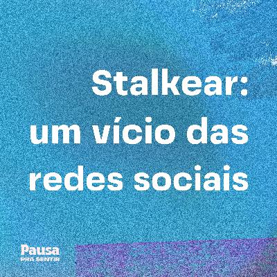 Stalkear: um vício das redes sociais