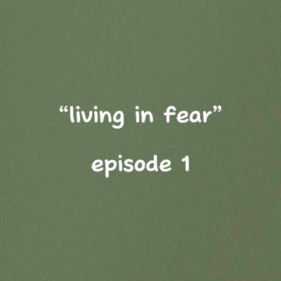 living in fear