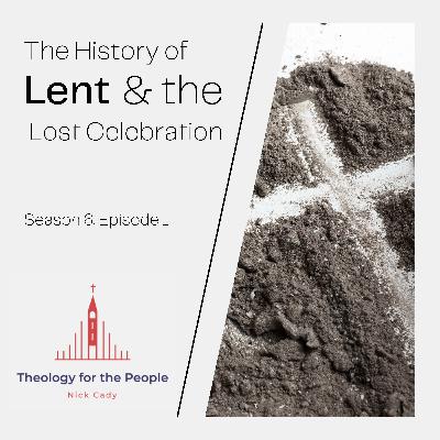 The History of Lent & the Lost Celebration