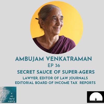 AMBUJAM VENKATRAMAN - Secret sauce of a 'Super-Ager' - EP36 AMBUJAM VENKATRAMAN - Secret sauce of a 'Super-Ager' - EP36