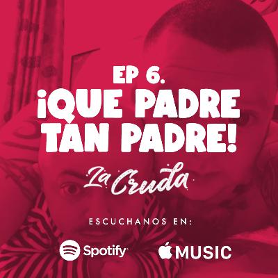 ¡Que padre tan padre!