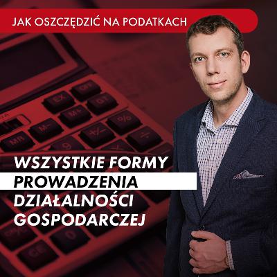 Wszystkie formy prowadzenia działalności gospodarczej - CO WYBRAĆ?