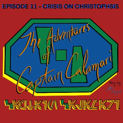 The Adventures of Captain Calamari: Episode 11 - Crisis on Christophsis