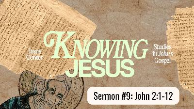 "Knowing Jesus" | John 2:1-12