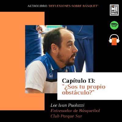 Capítulo 13 - ¿Sos tu propio obstáculo? - lee Ivan Paolazzi