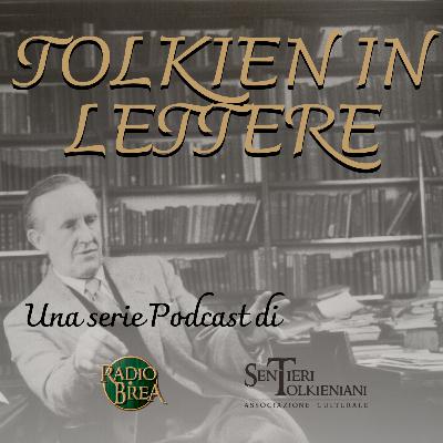 Tolkien in Lettere – Episodio 53: Lettere 55a, 56, 56a e 57 – Un padre che scrive a cuore aperto
