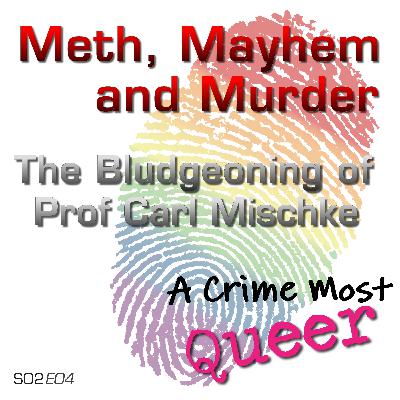 Meth, Mayhem, and Murder | The Bludgeoning of Prof Carl Mischke