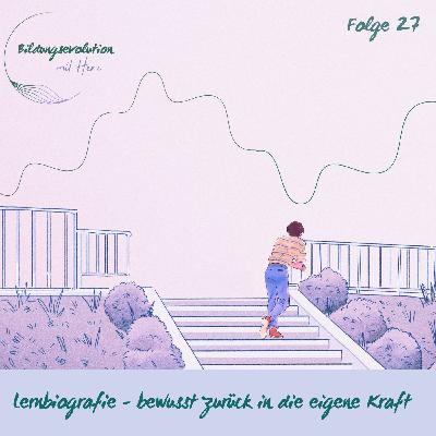 Lernbiografie - bewusst zurück in die eigene Kraft Lernbiografie - bewusst zurück in die eigene Kraft