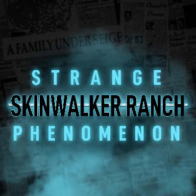 Skinwalker Ranch: Valley of the Unknown Skinwalker Ranch: Valley of the Unknown