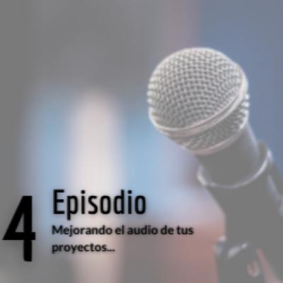 Mejorando el audio de tus proyectos