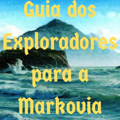 Episódio 129 - Guia dos Exploradores da Markovia Episódio 129 - Guia dos Exploradores da Markovia
