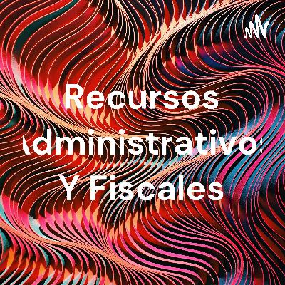 Recursos administrativos y fiscales