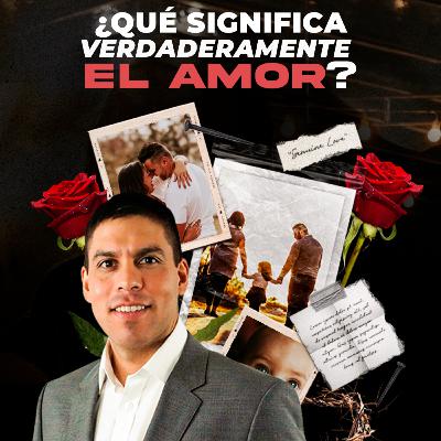0154 - ¿Qué significa verdaderamente el amor? 0154 - ¿Qué significa verdaderamente el amor?