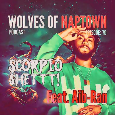 Ep. 070 - Scorpio Shettt! (feat. Aib-Ran)