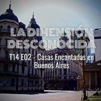 LA DIMENSIÓN DESCONOCIDA T14P02 - Casas Encantadas en Buenos Aires - Programa 225