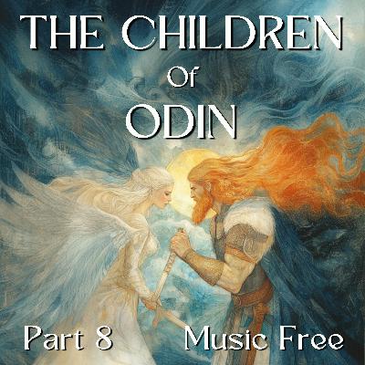 The Children of Odin Part 7 - Loki Against the Æsir and The Valkyrie