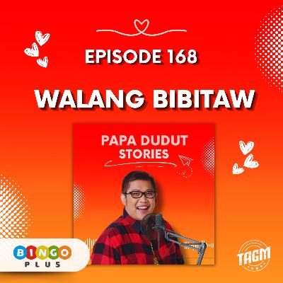 PAPA DUDUT STORIES / WALANG BIBITAW | Episode 168