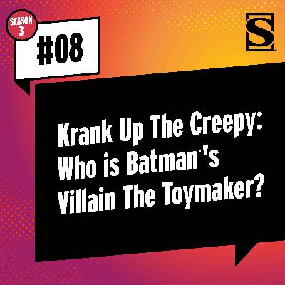Krank Up the Creepy: Who is Batman’s Villain The Toymaker?