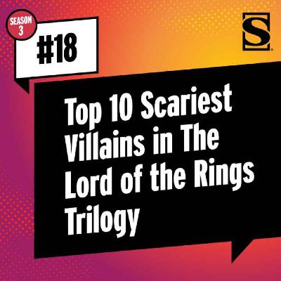Top 10 Scariest Villains in The Lord of the Rings Trilogy