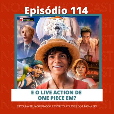 Ep. 114 - E o live action de ONE PIECE em?