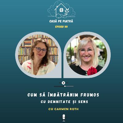 101: Cum să îmbătrânim frumos, cu demnitate și sens cu Teodora Fernea și Carmen Roth