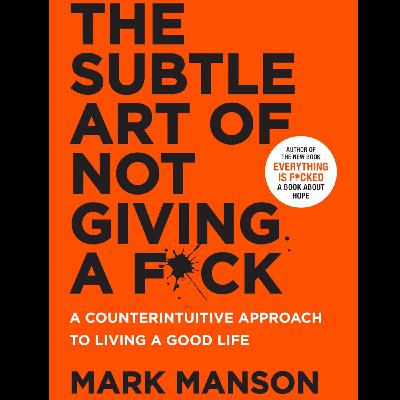 The Subtle Art of Not Giving a Fk by Mark Manson, Book Summary, Podcast, English