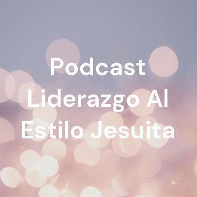 Podcast liderazgo al estilo jesuita.