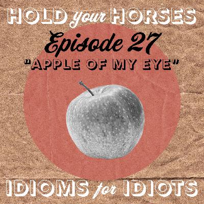 Episode 27. Apple of My Eye