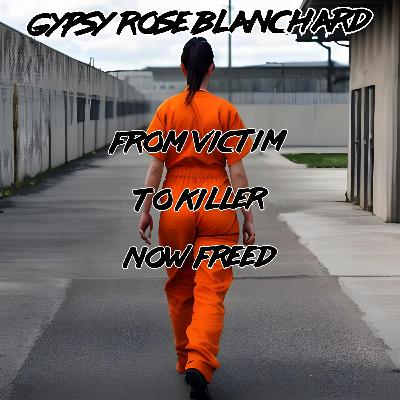 E28-Gypsy Rose Blanchard and the Murder of DeeDee