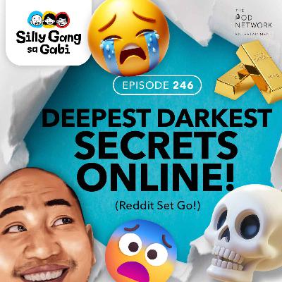 246: PH Deepest, Darkest Secrets Online!