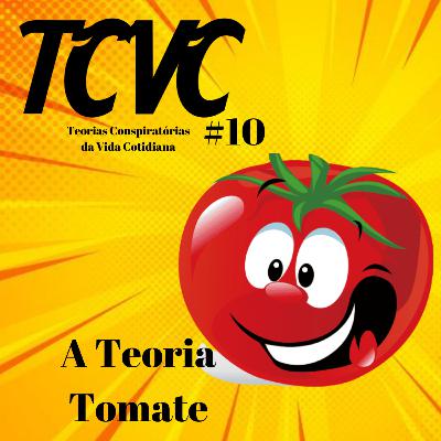 TCVC #10 - A Teoria do Tomate