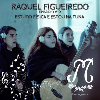 Episódio 10 - Raquel Figueiredo: Estudo Física e... Estou na Tuna