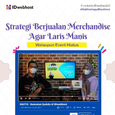 Strategi Berjualan Merchandise Agar Laris Manis Walaupun Event Hiatus Karena Pandemi - RASYID Eps 25