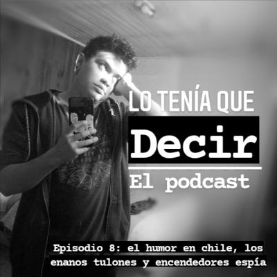 EL HUMOR EN CHILE, LOS ENANOS TULONES Y ENCENDEDORES DE ESPÍAS