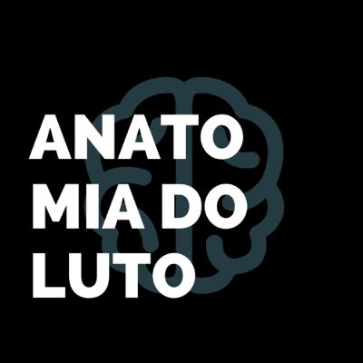 ANATOMIA DO LUTO ANATOMIA DO LUTO