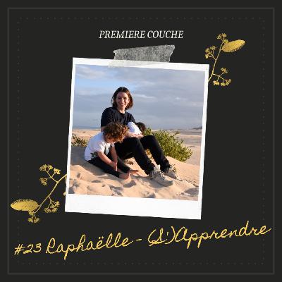 #23 Raphaëlle - (S')Apprendre #23 Raphaëlle - (S')Apprendre