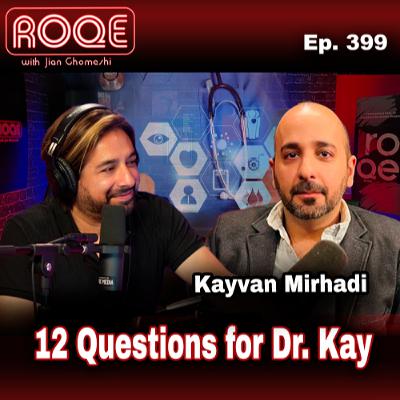 Roqe Ep. 399 - 12 Questions for Dr. Kay (Kayvan Mirhadi) Roqe Ep. 399 - 12 Questions for Dr. Kay (Kayvan Mirhadi)