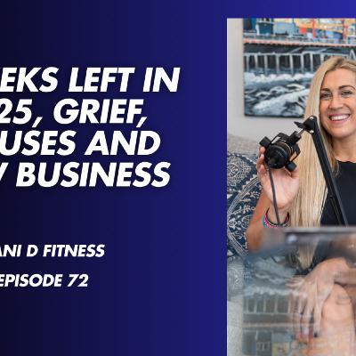 8 weeks left in 2025, Grief, excuses and a New Business