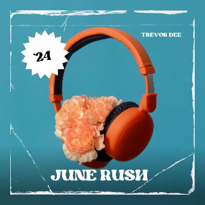 June Rush '24 Mixed By Trevor Dee June Rush '24 Mixed By Trevor Dee