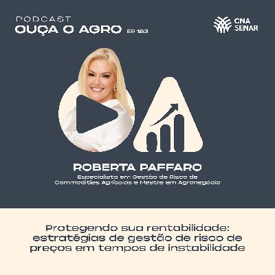 OUÇA O AGRO 183 - Protegendo sua rentabilidade: estratégias de gestão de risco de preços em tempos de instabilidade
