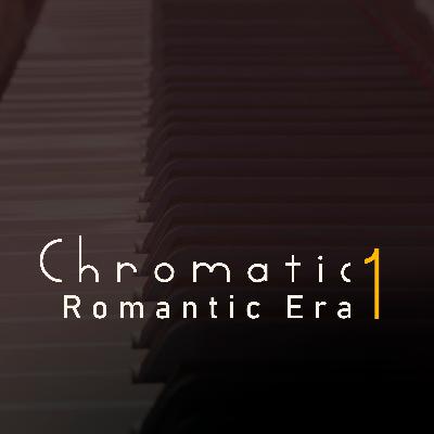 Chromatic 01 - Romantic Era Chromatic 01 - Romantic Era