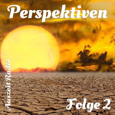 Folge 174: Perspektiven 2 - Klima, Kinder und Migration (19.07.2025)