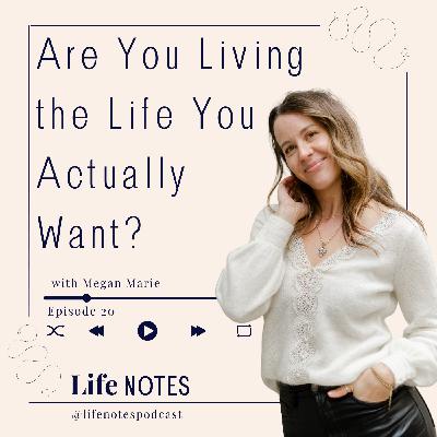 #20 Are You Living the Life You Actually Want