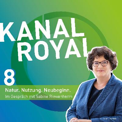 Folge 8: Natur. Nutzung. Neubeginn - mit Sabine Riewenherm Folge 8: Natur. Nutzung. Neubeginn - mit Sabine Riewenherm