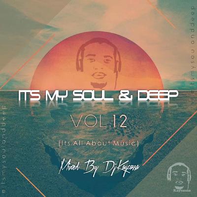 Its My Soul & Deep Vol.12(Its All About Music) Mixed By DjKaycassa